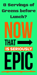 9 Servings of Greens per day-