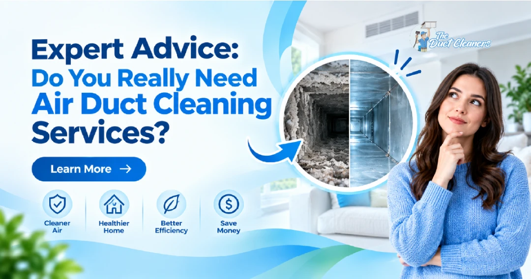 Do You Really Need Air Duct Cleaning Services